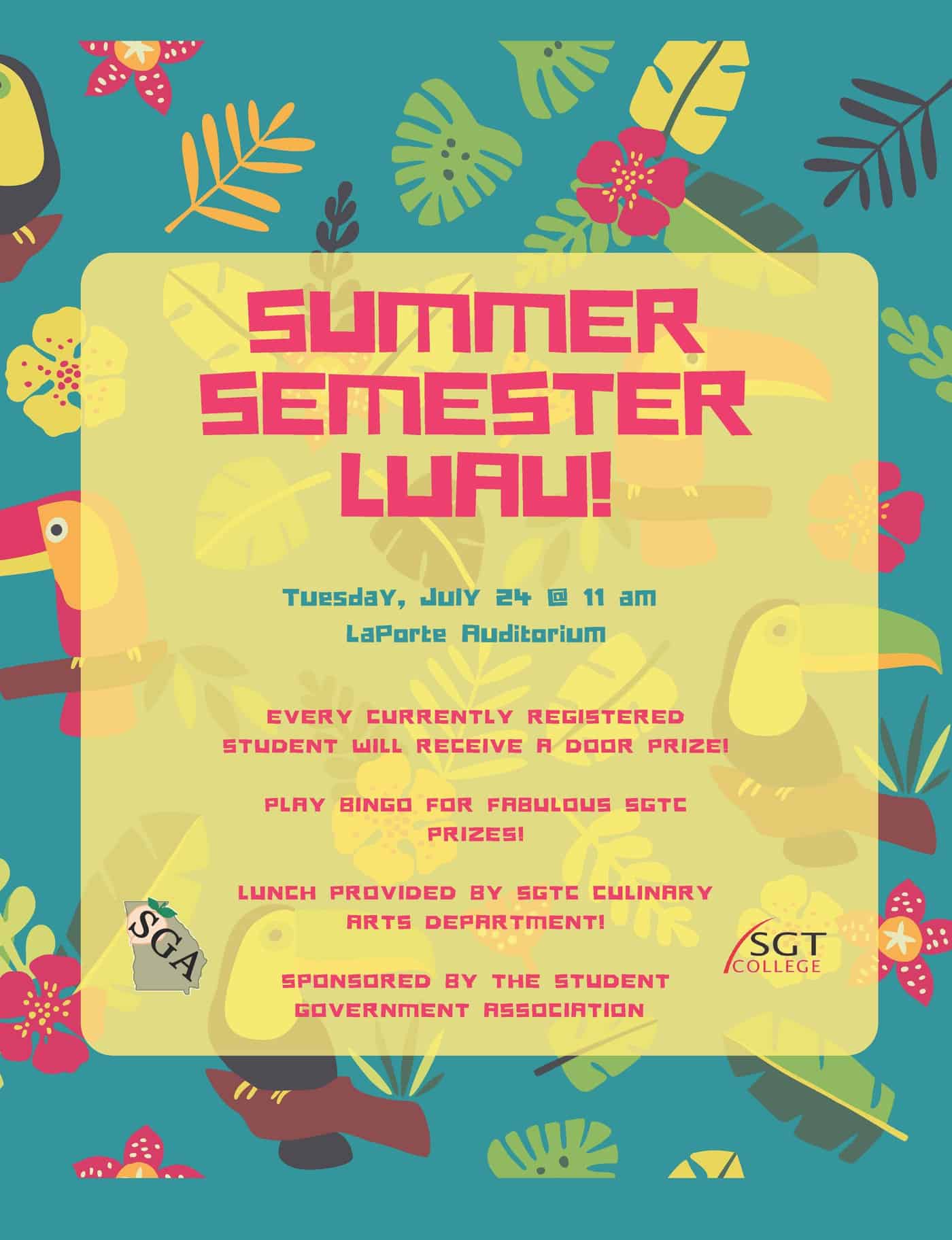 Flyer reads "Summer Semester Luau! Tuesday, July 24 @ 11 am LaPorte Auditorium Every currently registered student will receive a door prize! Play Bingo for fabulous sgtc prizes! Lunch provided by SGTC Culinary Arts program! Sponsored by the student government association"