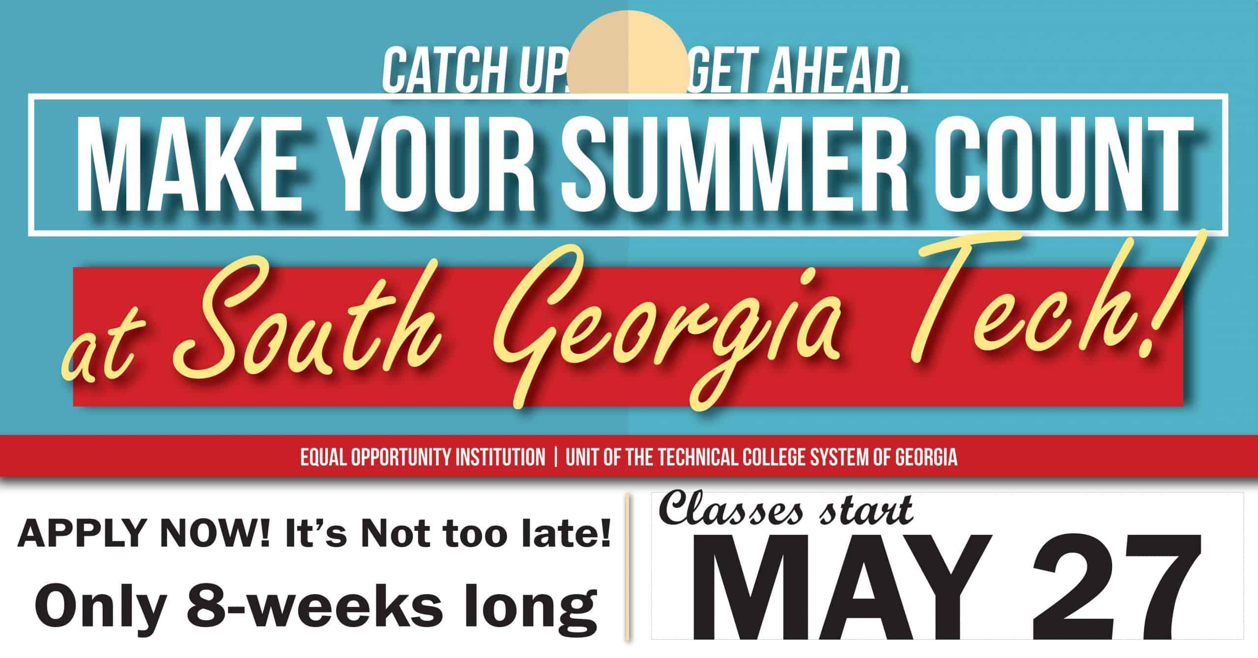 It is not too late to make your summer count at South Georgia Technical College. Classes start May 27th and only last eight weeks. It is a great time to look at expanding or exploring new career options.