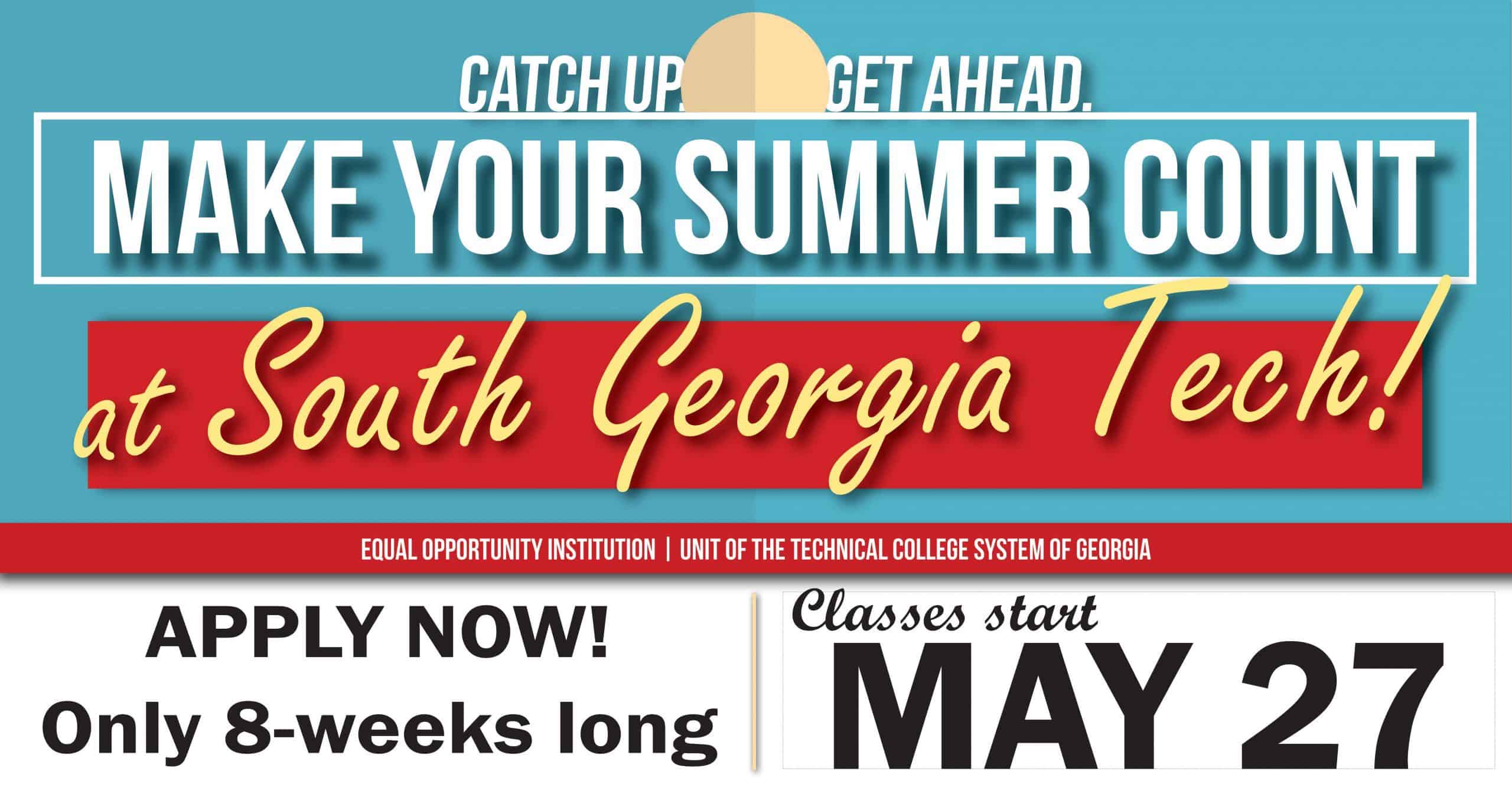 Make your summer count at South Georgia Technical College. Classes start May 27th and only last eight weeks. It is a great time to look at expanding or exploring new career options.